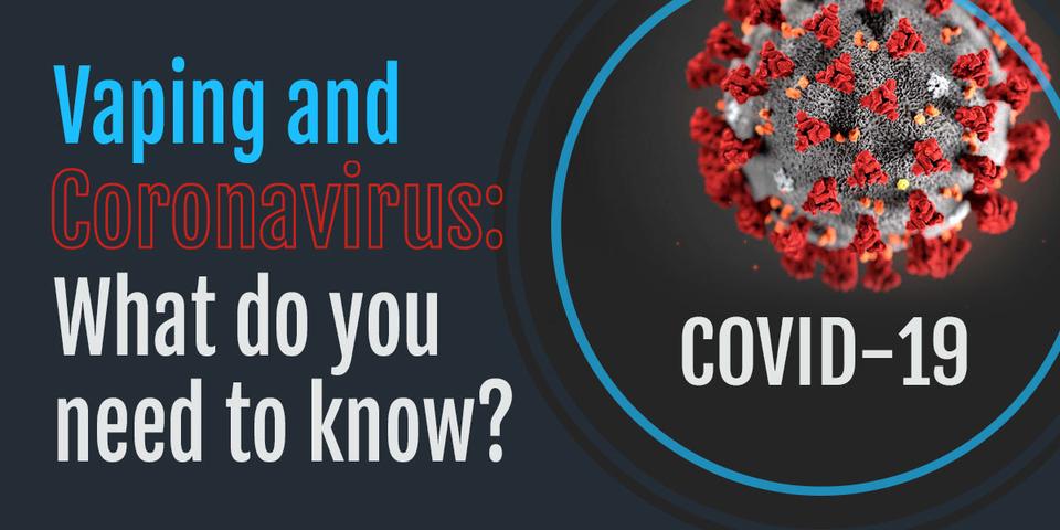 Guide For Vapers During The Coronavirus Crisis